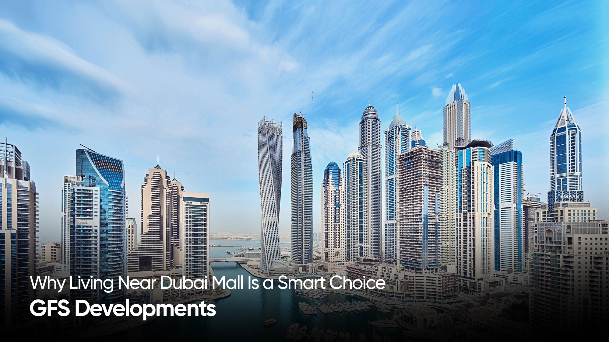 Why Living Near Dubai Mall Is a Smart Choice | GFS Developments